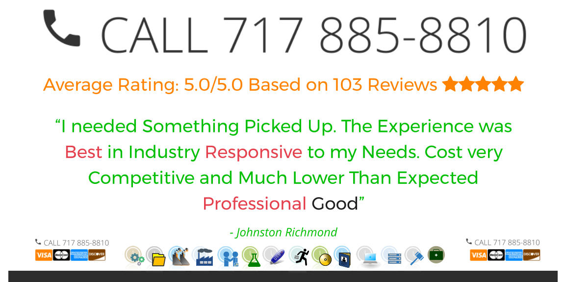 Average Rating: 5.0/5.0 Based on 103 Reviews  “I needed Something Picked Up. The Experience was Best in Industry Responsive to my Needs. Cost very Competitive and Much Lower Than Expected Professional Good” - Johnston Richmond